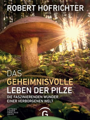 cover image of Das geheimnisvolle Leben der Pilze